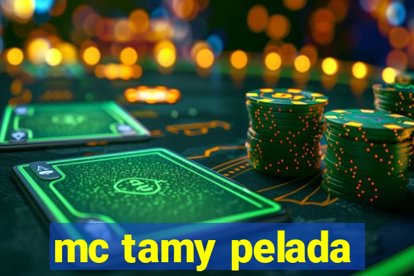 mc tamy pelada